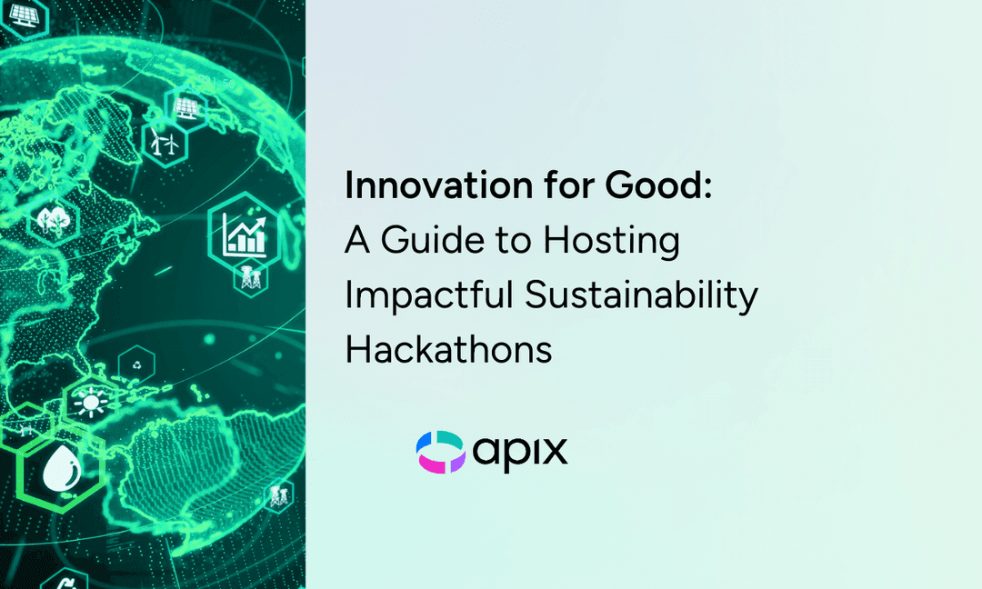 A Guide to Hosting Impactful Sustainability Hackathons | APIX
